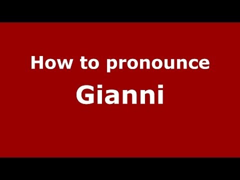 How to pronounce Gianni (Italian/Italy) - PronounceNames.com