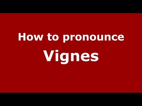 How to pronounce Vignes