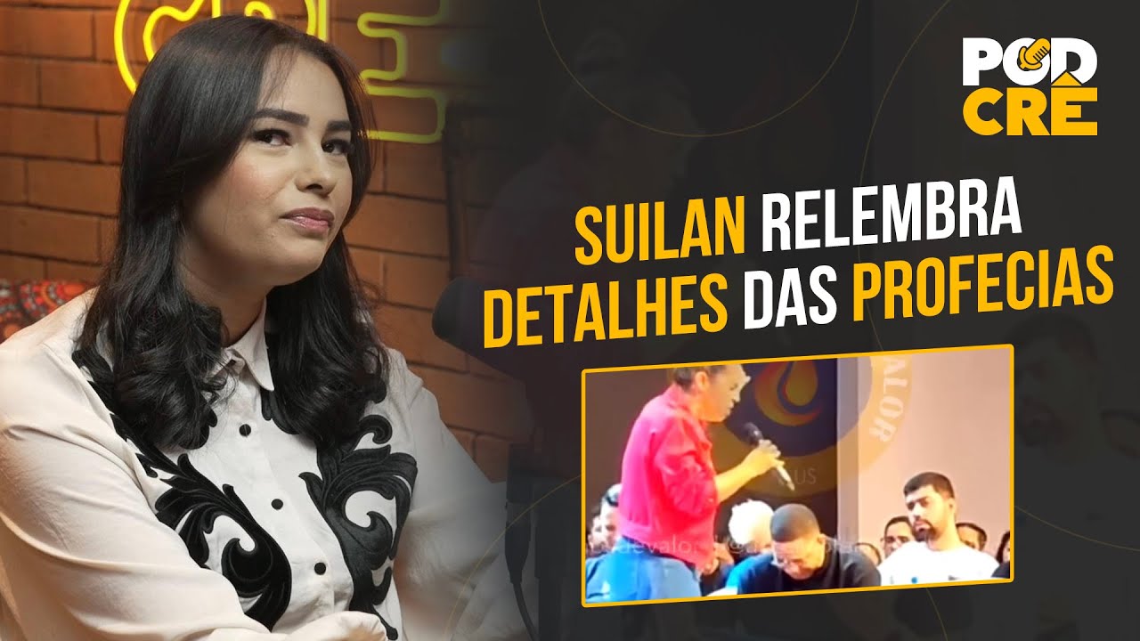 SUILAN RELEMBRA DETALHES DAS PROFECIAS RECEBIDAS POR PEDRO HENRIQUE