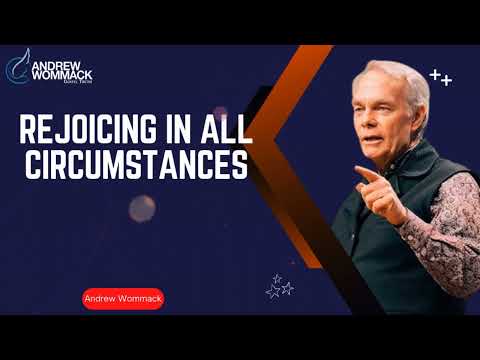 Andrew Wommack Ministries - Rejoicing in All Circumstances