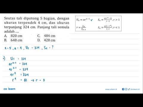 Seutas tali dipotong 5 bagian, dengan ukuran terpendek 4 cm, dan ukuran terpanjang 324 cm. Panjan...