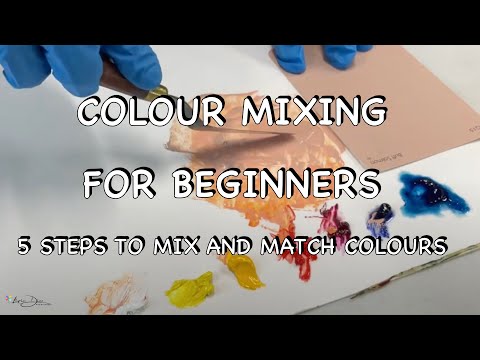 Colour Mixing for Beginners - Five Simple Steps to Mix & Match any Colour you Want