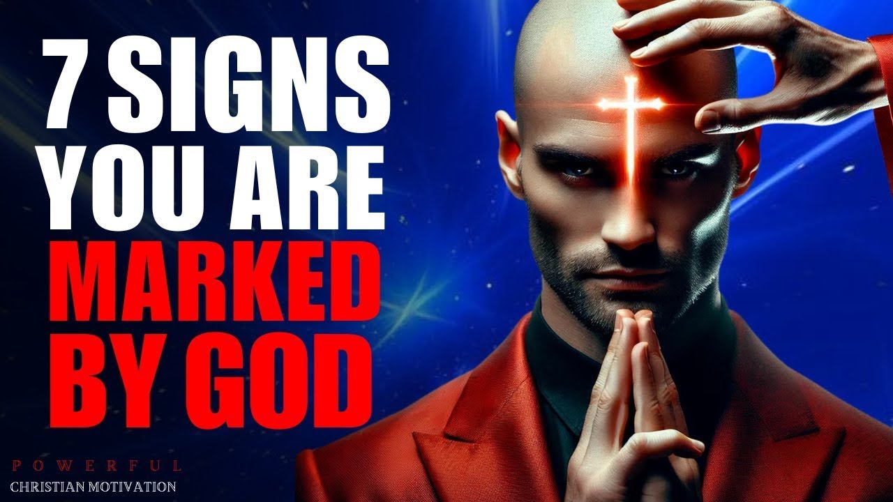 7 Signs You Are Marked By God (Christian Motivation)