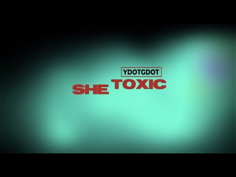 YdotGdot "She Toxic" (official audio) Prod by 2offishall