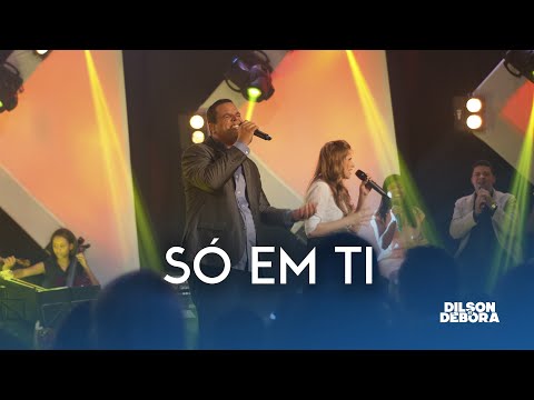 DILSON E DÉBORA  | SÓ EM TI