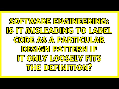 Is it misleading to label code as a particular design pattern if it only loosely fits the...