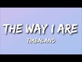 The Way I Are - Timbaland (Lyrics)