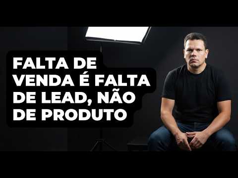 Falta de Venda é Falta de Lead, Não de Funcionalidade