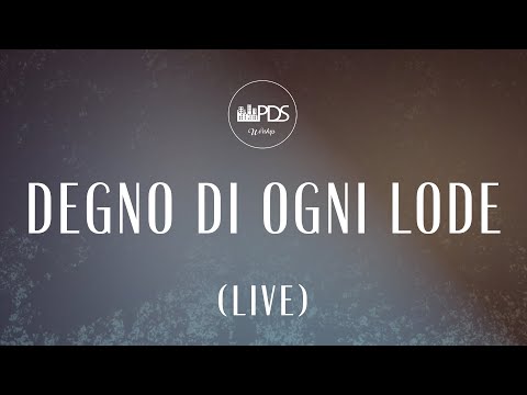 Degno di ogni lode ( Live ) - PDS -Worship ( Official Lyric video )