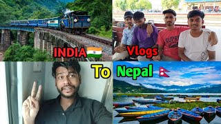 INDIA To Nepal Vlogs 🇮🇳🇳🇵