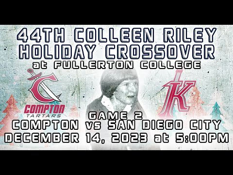 The 44th Colleen Riley Holiday Crossover at Fullerton College: Game 2 - Compton vs San Diego City thumbnail