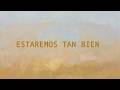 Estaremos tan bien - Video Lyrics
