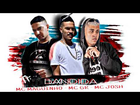 BANDIDA - MC GR , MC MAGUINHO E MC JOSH (SONY NO BEAT)