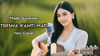 Download lagu TRESNA KANTI MATI - MADE GUNAWAN ( VERSI CEWEK ) mp3 Download lagu TRESNA KANTI MATI - MADE GUNAWAN ( VERSI CEWEK ) mp3