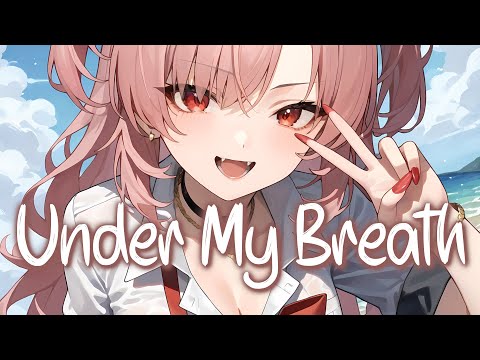 「Nightcore」 Under My Breath - NOTD, Riley Biederer ♡ (Lyrics)