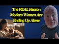 The REAL Reason Modern Women Are Ending Up Alone