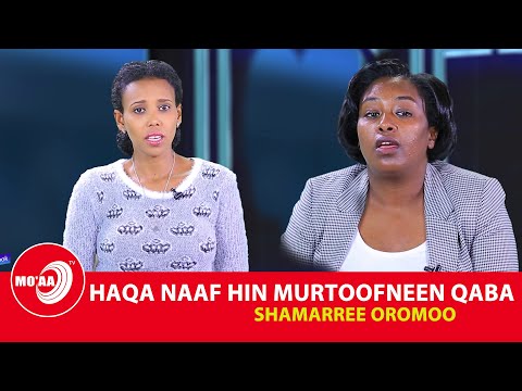 HAQA NAAF MURTOOFNEEN QABA!SHAMARREE OROMOO