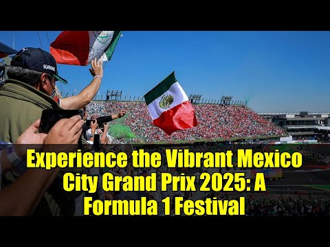 Experience the Vibrant Mexico City Grand Prix 2025: A Formula 1 Festival