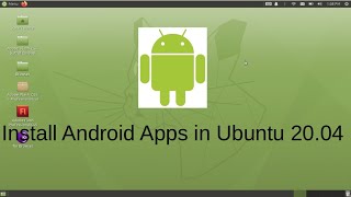 How to install android apps in ubuntu 20.04