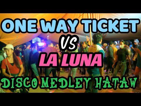 ONE WAY TICKET VS LA LUNA SUPER DISCO MEDLEY 2023 HATAW