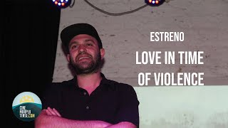 ESTRENO "LOVE IN TIME OF VIOLENCE" LARGO