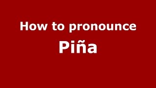 How to pronounce Piña