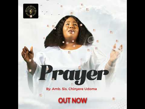 Chinyere Udoma – Prayer - Official Video