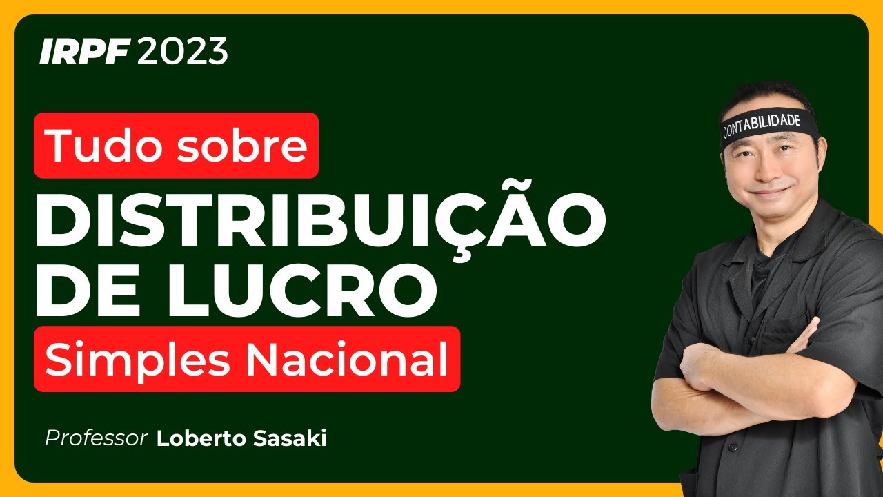 Tudo sobre Distribuição de Lucro no regime do Simples Nacional | Loberto Sasaki