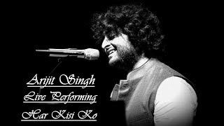 Har Kisi Ko Nahi Milta Yahan Pyaar Zindagi Mein Live Arijit Singh