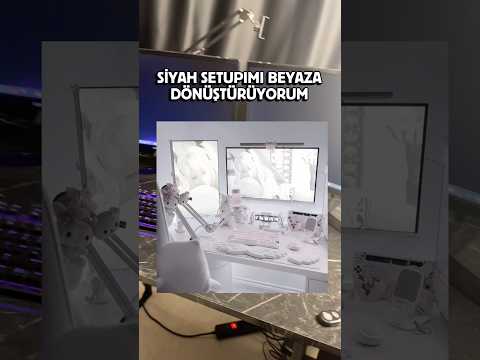 SİYAH SETUPIMI BEYAZA DÖNÜŞTÜRÜYORUM