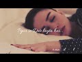 Pyar Hai Tumse Magar Pyar Se Dar Lagta Hai Anna OST Love Status