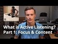 What is Active Listening? (1 of 2): Focus & Content