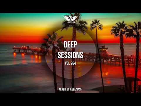 Deep Sessions - Vol 264 ★ Vocal Deep House Music Mix 2022 By Abee Sash