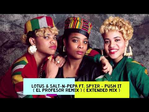 Lotus & Salt-N-Pepa Ft. SPYZR - Push It ( El Profesor Remix ) ( Extended Mix ) HQ audio @DjFrankieV