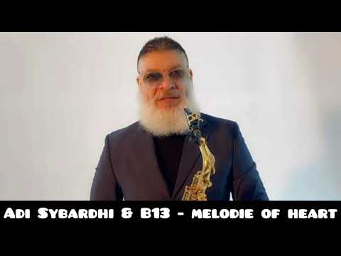 Adi Sybardhi & B13 - Melodie of Heart