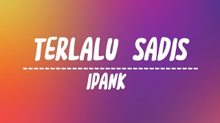 Download lagu Terlalu Sadis - Ipank | Reggae Version (Lyrics) mp3
