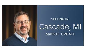 Selling a Home in Cascade, MI | Seller Market Update