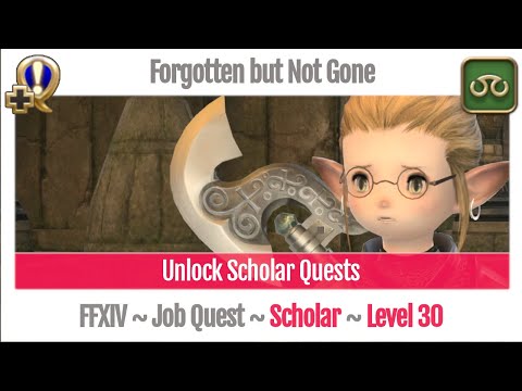 FFXIV Unlock Quest Scholar Level 30 ~ A Realm Reborn ~ Forgotten but Not Gone