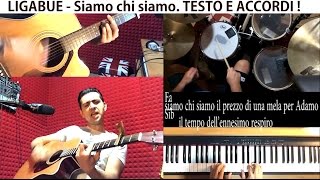 Siamo chi Siamo - Ligabue - Batteria, Chitarra e Piano + Accordi