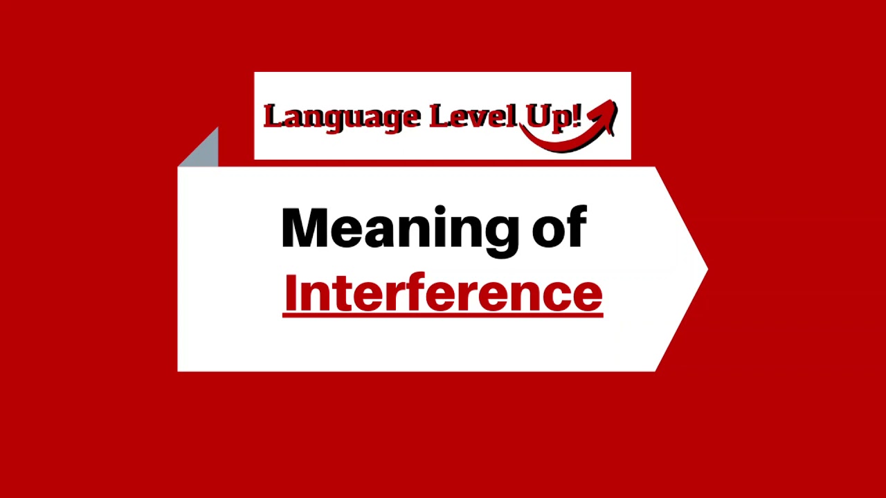 Interference Meaning | Language Level Up