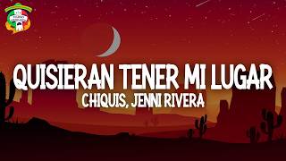 Chiquis, Jenni Rivera - Quisieran Tener Mi Lugar (Letra)