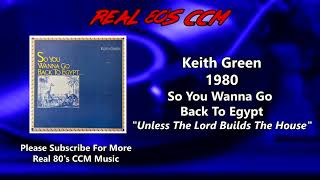 Keith Green - Unless The Lord Builds The House