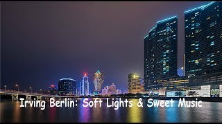 Irving Berlin: Soft Lights &amp; Sweet Music - John Wilson Orchestra.