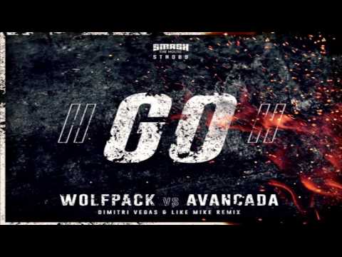 Wolfpack vs Avancada   GO! Dimitri Vegas & Like Mike Remix