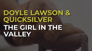 Doyle Lawson &amp; Quicksilver - The Girl In The Valley (Official Audio)