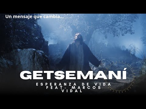 Getsemaní- Esperanza de vida Feat- Marcos Vidal. (Escenas de la Pasión de Cristo)