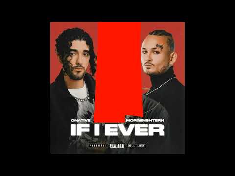 MORGENSHTERN, ONATIVE - IF I EVER (без RICH THE KID'A