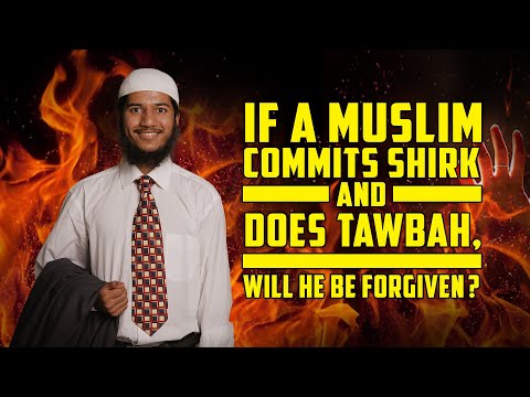 If a Muslim commits Shirk and does Tawbah, will he be forgiven?