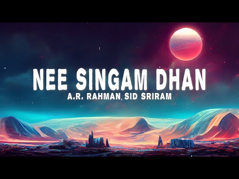 A.R. Rahman, Sid Sriram - Nee Singam Dhan (Lyrics) from Pathu Thala