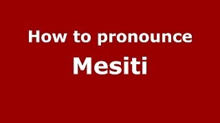 How to pronounce Mesiti